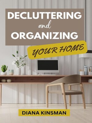 cover image of Decluttering and Organizing Your Home